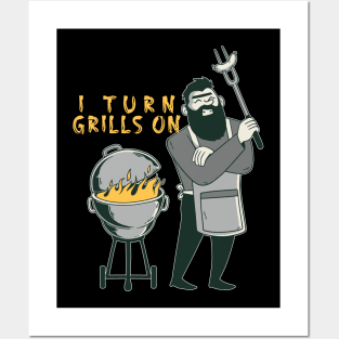 I turn grills on griller grill bbq Posters and Art